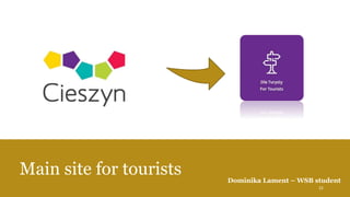 Main site for tourists Dominika Lament – WSB student
22
 
