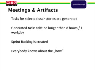 Sprint	
  Planning	
  II


Meetings & Artifacts
 Tasks	
  for	
  selected	
  user	
  stories	
  are	
  generated

 Generat...