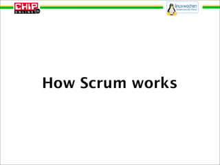 How Scrum works
 