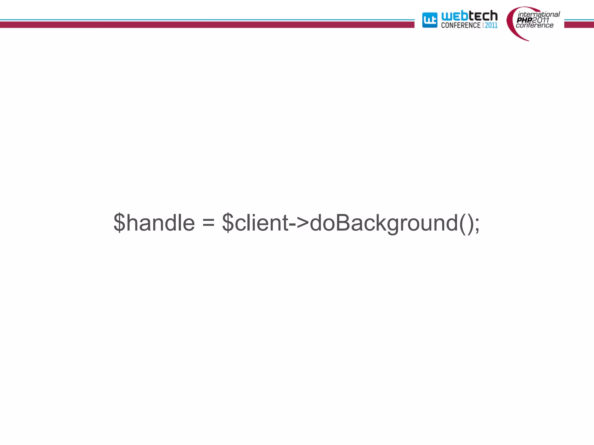 $handle = $client->doBackground();
 