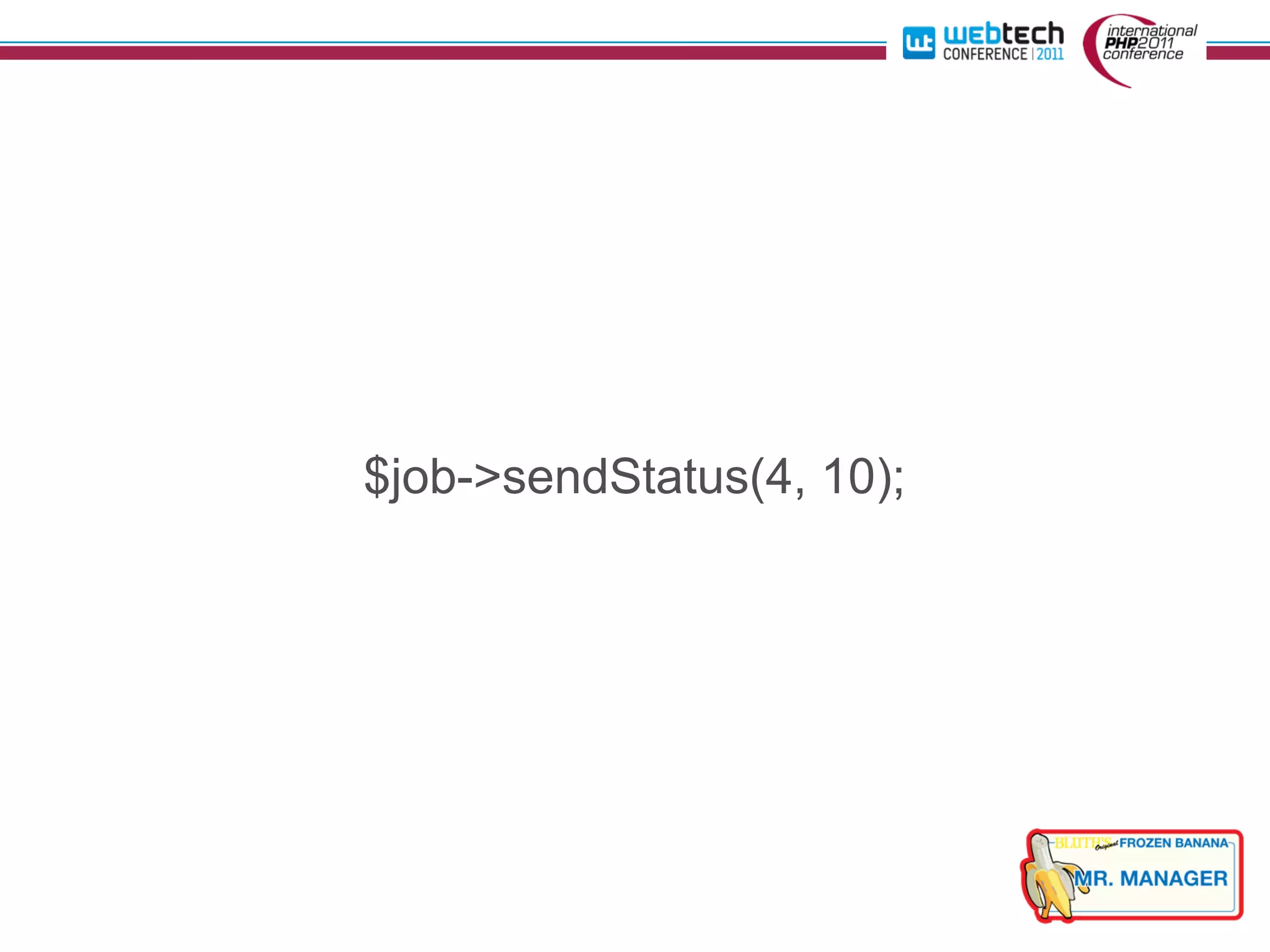 $job->sendStatus(4, 10);
 