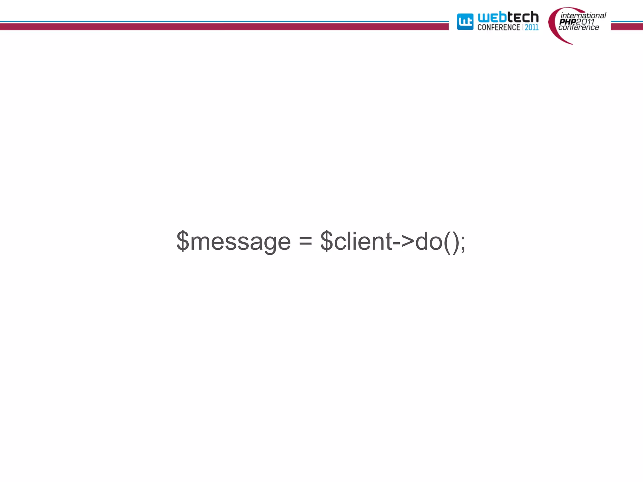 $message = $client->do();
 