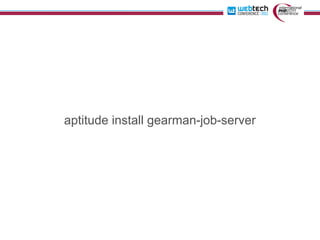 aptitude install gearman-job-server
 