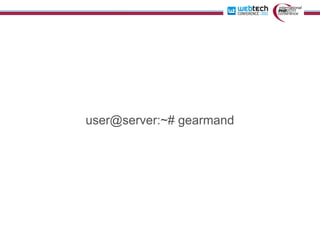 user@server:~# gearmand
 