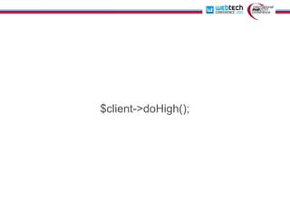 $client->doHigh();
 
