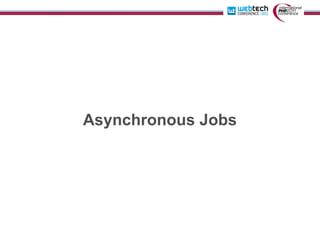 Asynchronous Jobs
 