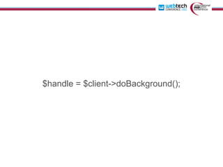 $handle = $client->doBackground();
 