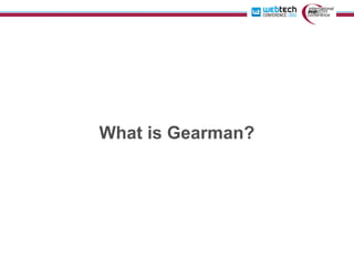 What is Gearman?
 