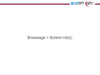 $message = $client->do();
 