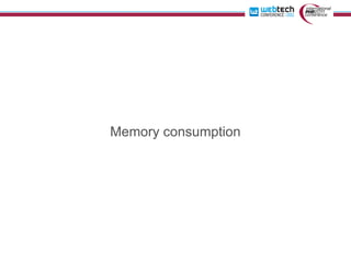 Memory consumption
 