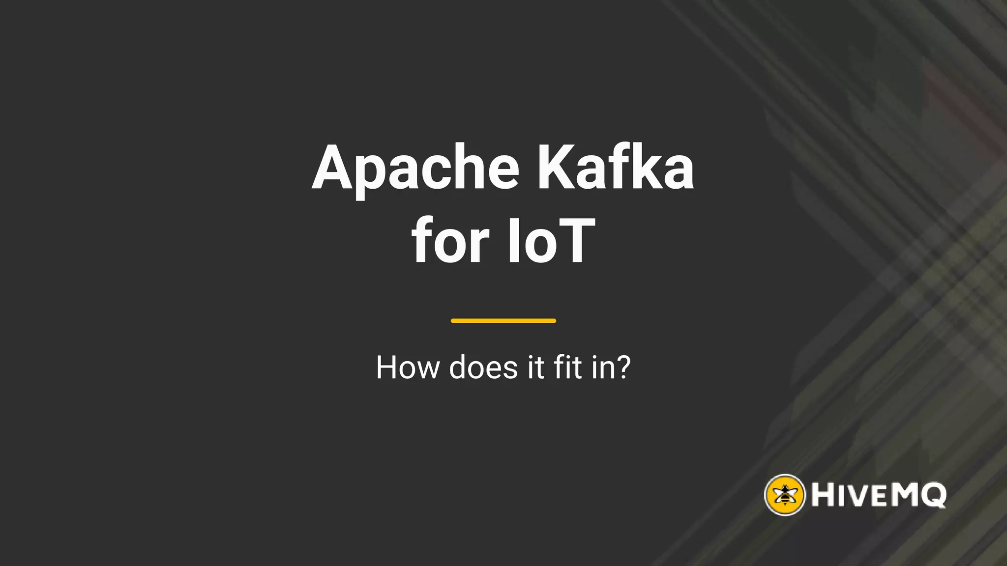 Apache Kafka
for IoT
How does it fit in?
 