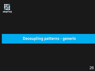 Decoupling patterns - generic
26
 