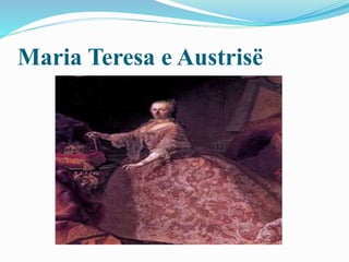 Maria Teresa e Austrisë
 