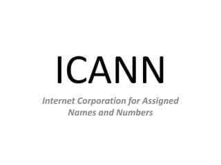 ICANN Internet Corporation for Assigned Names and Numbers 