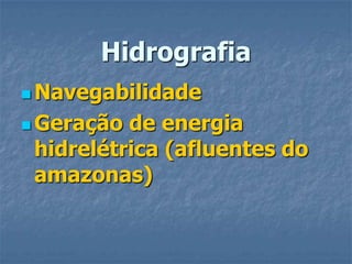 HidrografiaNavegabilidadeGeração de energia hidrelétrica (afluentes do amazonas)