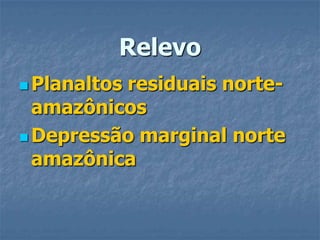 RelevoPlanaltos residuais norte-amazônicosDepressão marginal norte amazônica