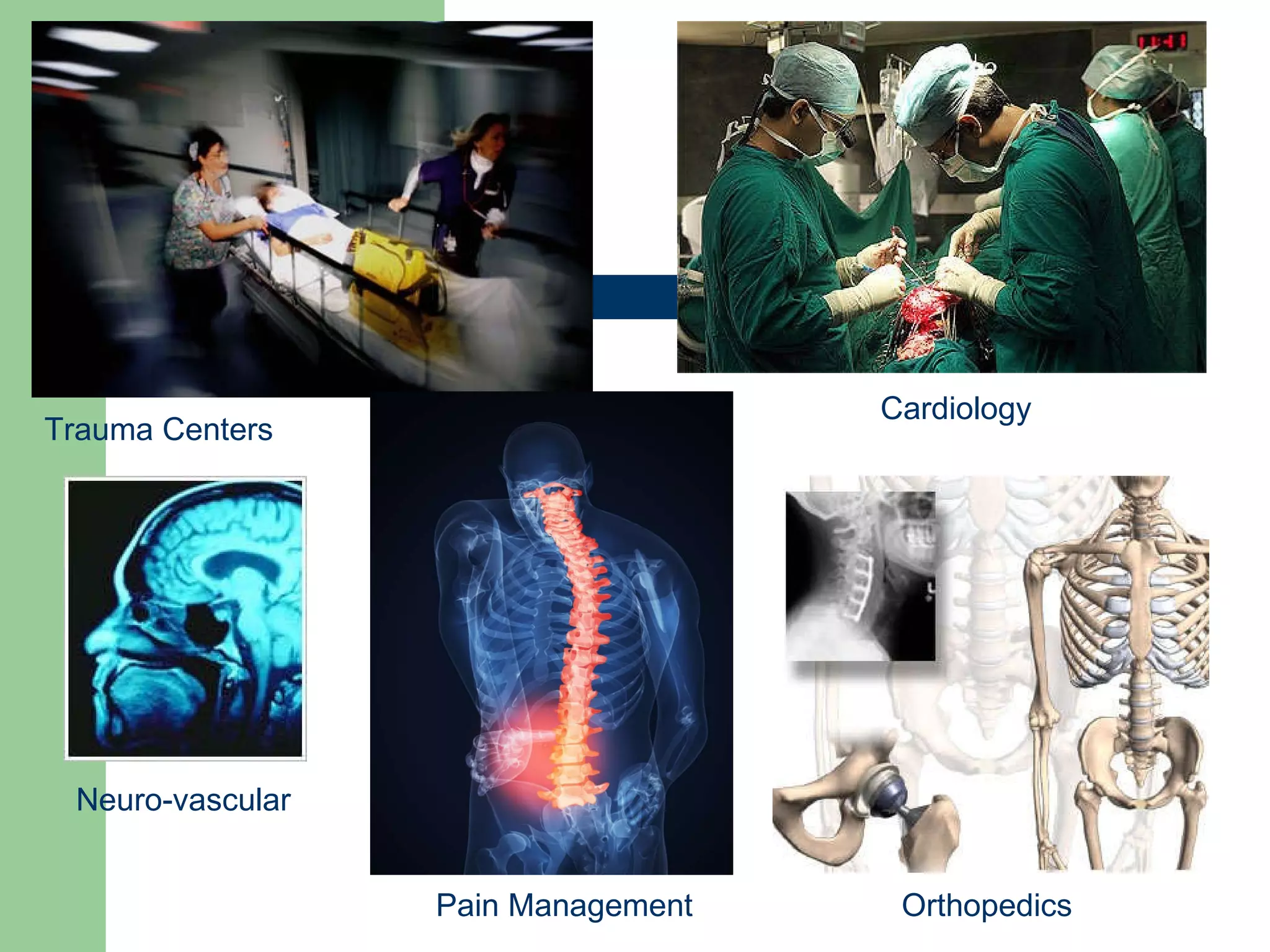 Trauma Centers Cardiology Pain Management Neuro-vascular Orthopedics 