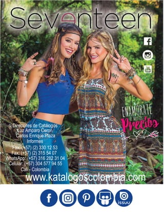 Luz Amparo Ceron
Carlos Enrique Plaza
Informes
Directores de Catálogos
Fax: (+57) (2) 330 12 53
Fax: (+57) (2) 315 54 07
WhatsApp: (+57) 316 282 31 04
Celular: (+57) 304 577 94 55
Cali - Colombia
www.katalogoscolombia.com
 