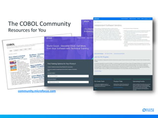 community.microfocus.com
The COBOL Community
Resources for You
 