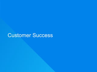 Customer Success
 