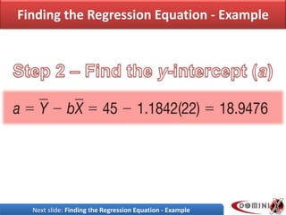 Finding the Regression Equation - Example
Next slide: Finding the Regression Equation - Example
 