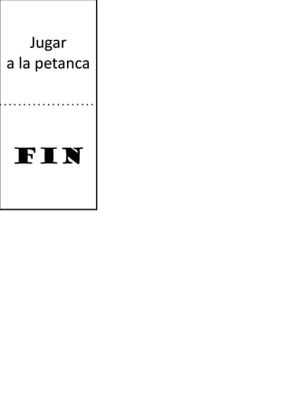 Jugar
a la petanca

FIN

 