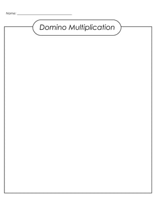 Name:




        Domino Multiplication
 