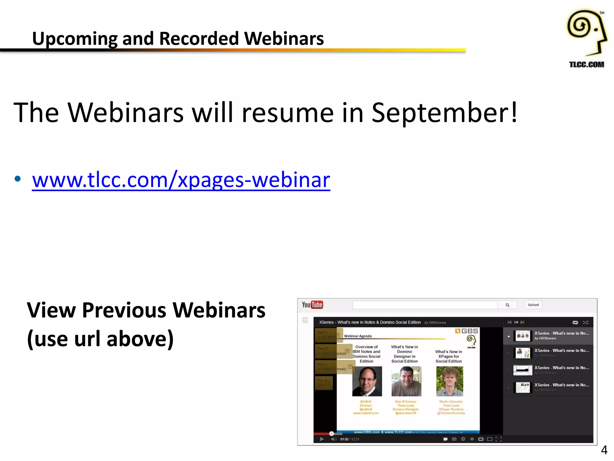 Upcoming and Recorded Webinars
4
The Webinars will resume in September!
• www.tlcc.com/xpages-webinar
View Previous Webinars
(use url above)
 