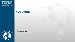 FUTURES
Domino.Next
 