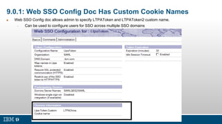 9.0.1: Web SSO Config Doc Has Custom Cookie Names
 Web SSO Config doc allows admin to specify LTPAToken and LTPAToken2 cu...