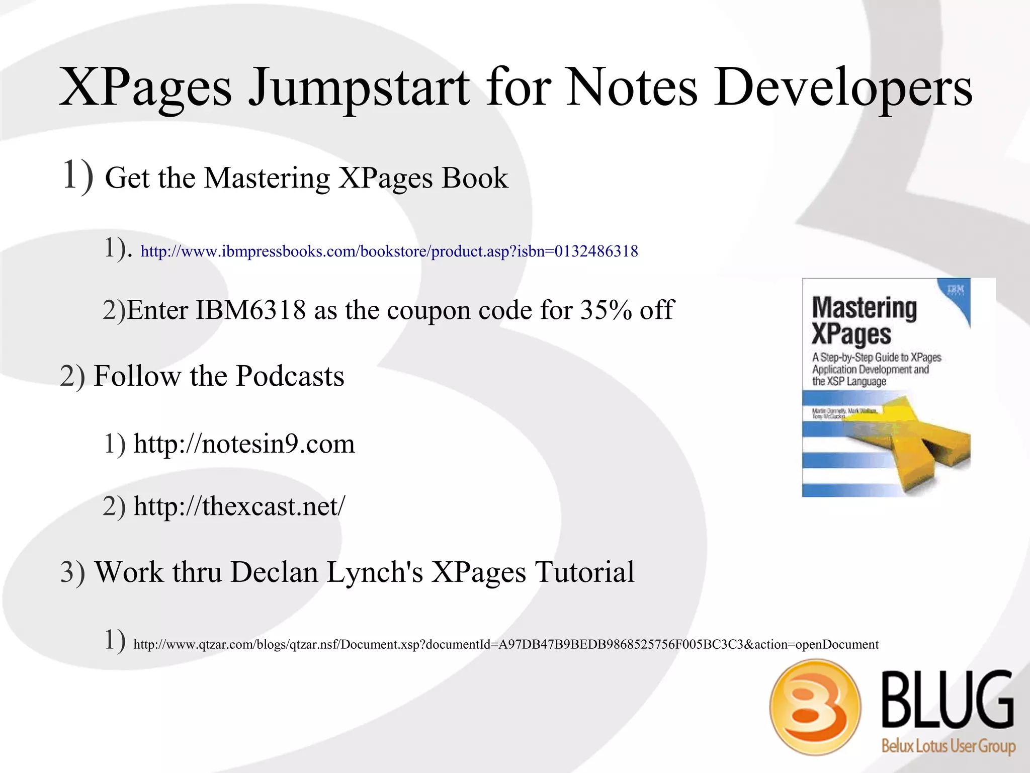 XPages Jumpstart for Notes Developers
1) Get the Mastering XPages Book
   1). http://www.ibmpressbooks.com/bookstore/product.asp?isbn=0132486318

   2)Enter IBM6318 as the coupon code for 35% off

2) Follow the Podcasts

   1) http://notesin9.com

   2) http://thexcast.net/

3) Work thru Declan Lynch's XPages Tutorial

   1) http://www.qtzar.com/blogs/qtzar.nsf/Document.xsp?documentId=A97DB47B9BEDB9868525756F005BC3C3&action=openDocument
 