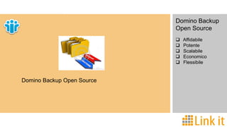 Domino Backup
Open Source






Domino Backup Open Source

Affidabile
Potente
Scalabile
Economico
Flessibile

 