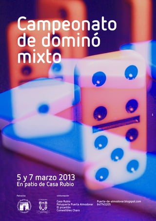 Campeonato
de dominó
mixto




5 y 7 marzo 2013
En patio de Casa Rubio
Patrocina
 