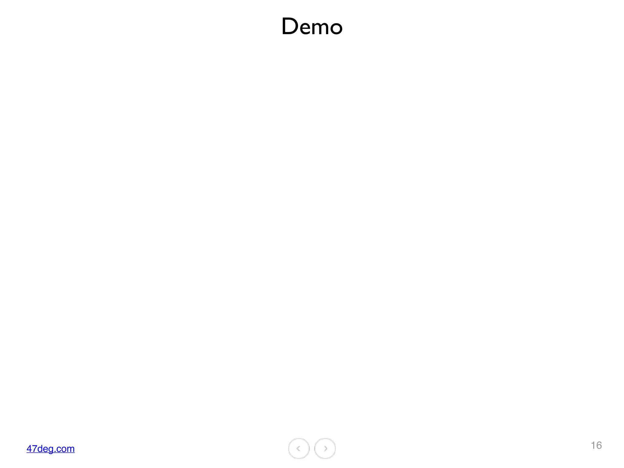47deg.com
Demo
16
 