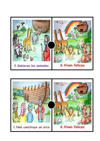 2.Subieron los animales   6.Viven felices




1.Noé construye un arca    6.Viven felices

555
 