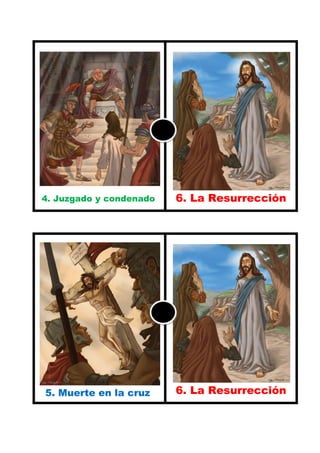 P




4. Juzgado y condenado   6. La Resurrección

55.




 5. Muerte en la cruz    6. La Resurrección


          555.
 