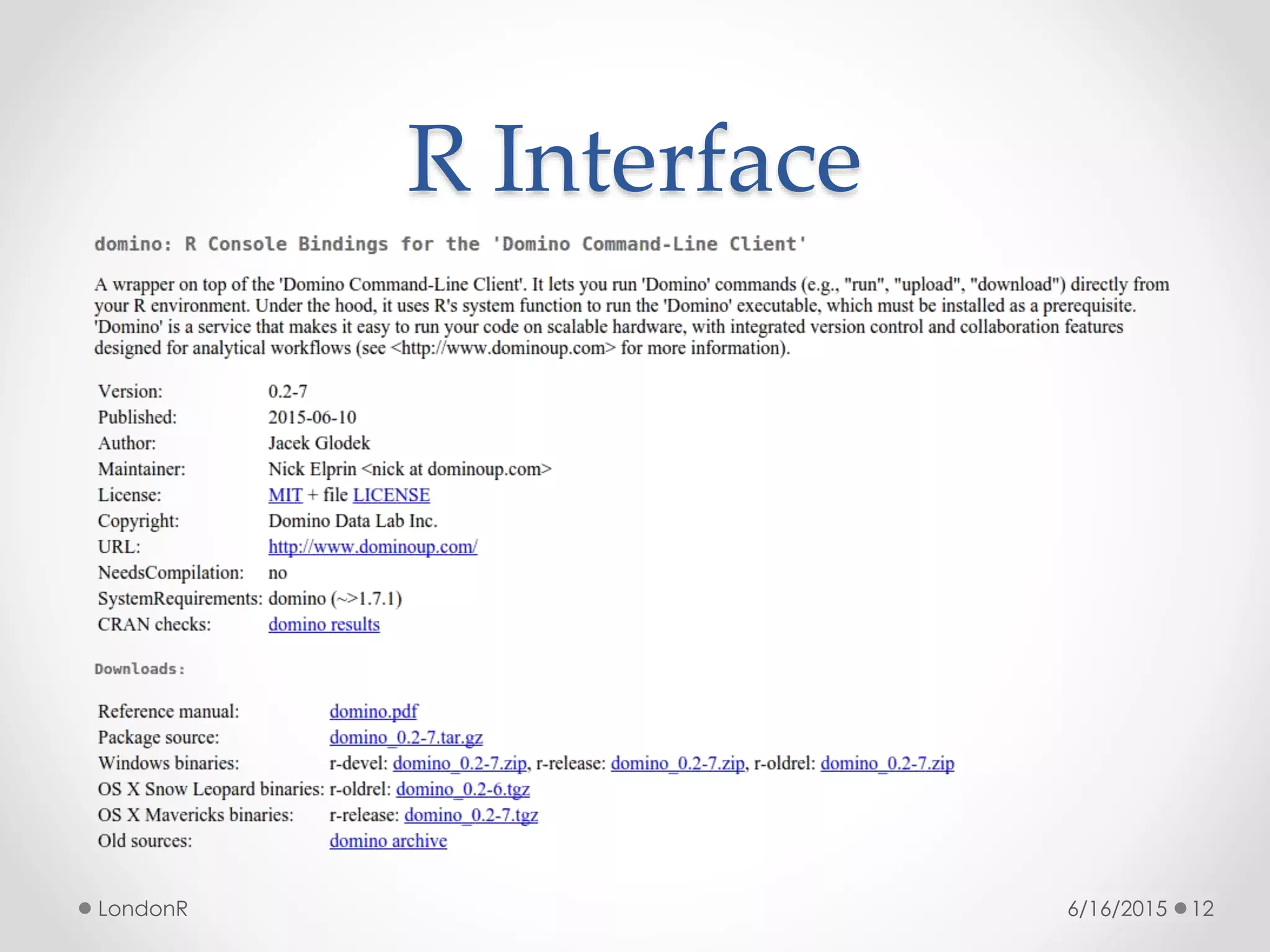 R Interface
6/16/2015LondonR 12
 