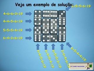     Veja um exemplo de solução:3+5+5+6=194+6+6+3=194+4+5+6=195+5+5+4=196+4+3+6=196+5+4+4=194+4+5+6=196+4+5+4=196+5+5+3=193+6+4+6=19