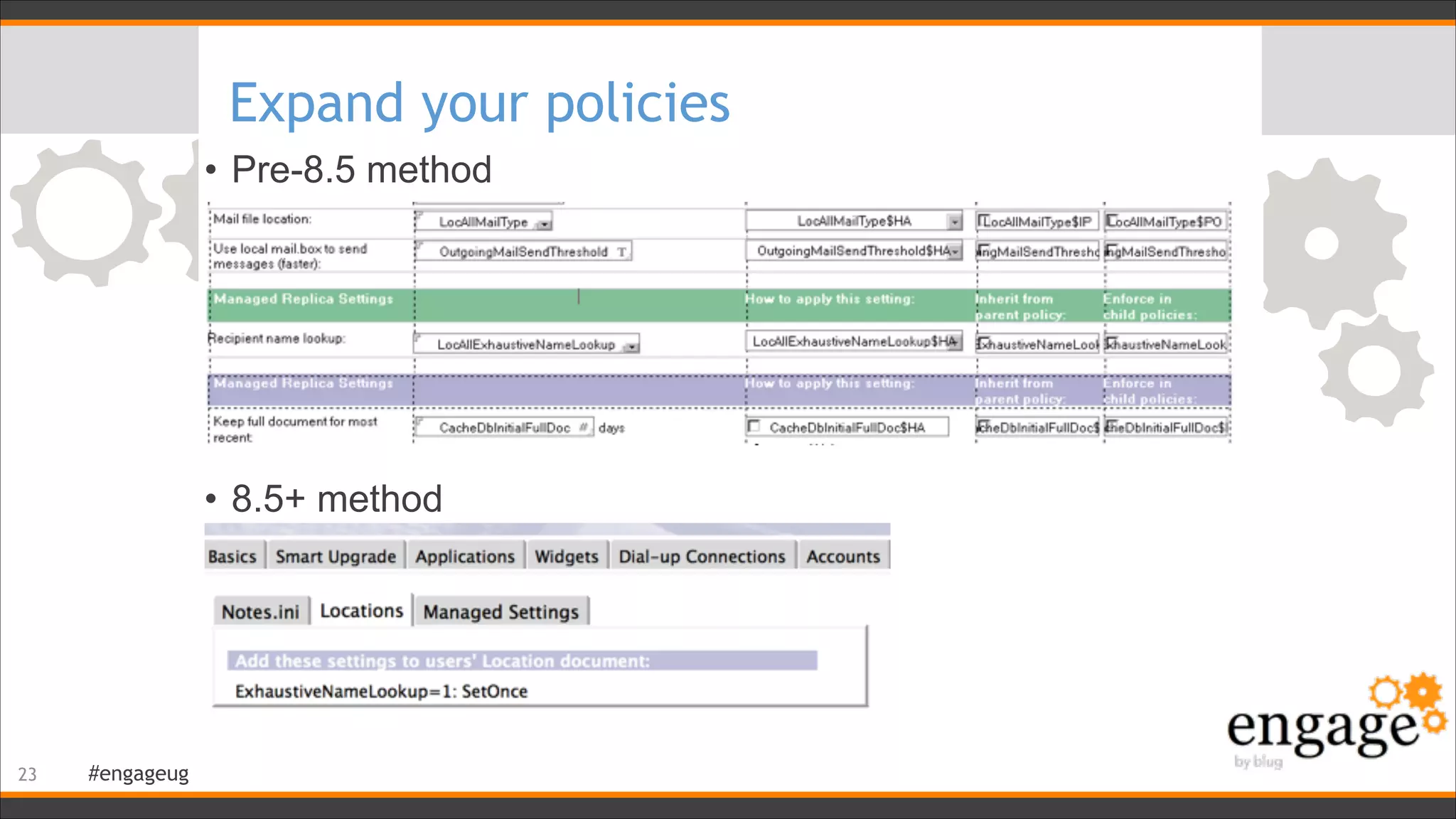 #engageug
Expand your policies
• Pre-8.5 method
!
!
!
!
!
• 8.5+ method
!23
 