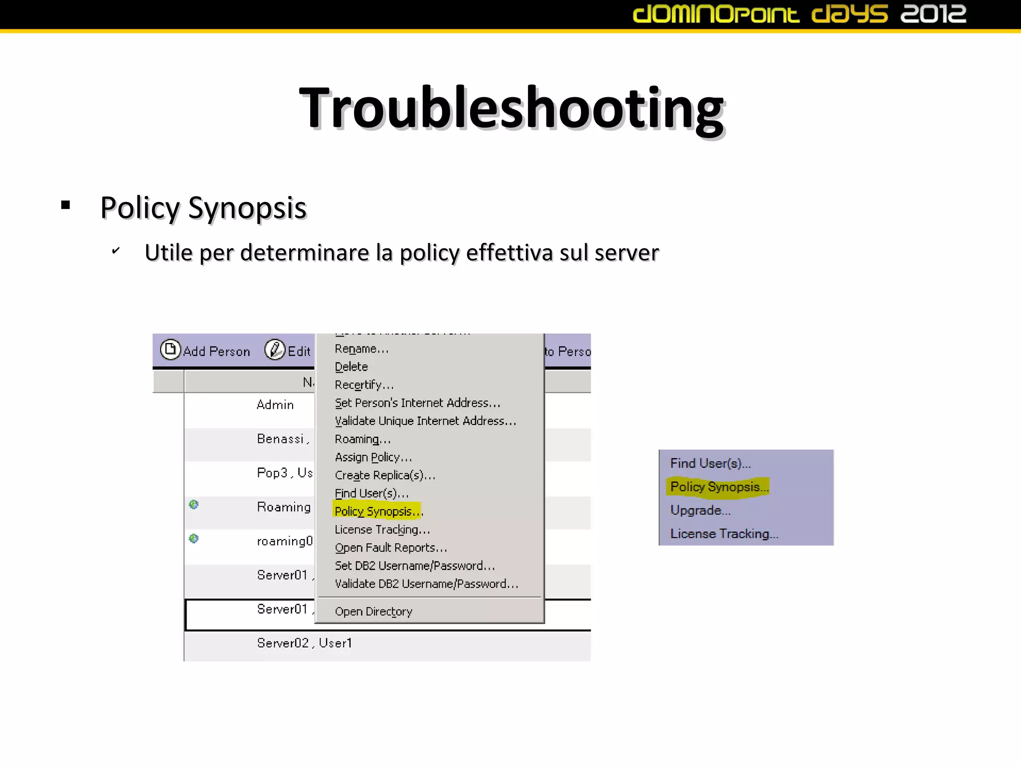 Troubleshooting

    Policy Synopsis
    ✔
        Utile per determinare la policy effettiva sul server
 