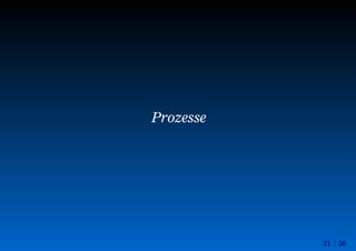 31 / 56
Prozesse
 