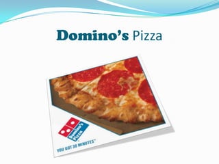 Domino’s Pizza

 