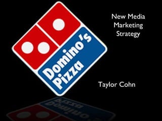 Taylor Cohn New Media Marketing Strategy 