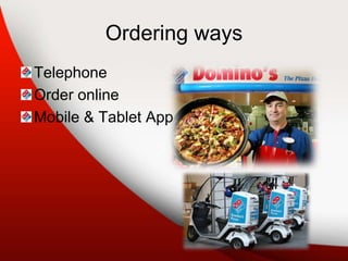 Ordering ways
Telephone
Order online
Mobile & Tablet App
 