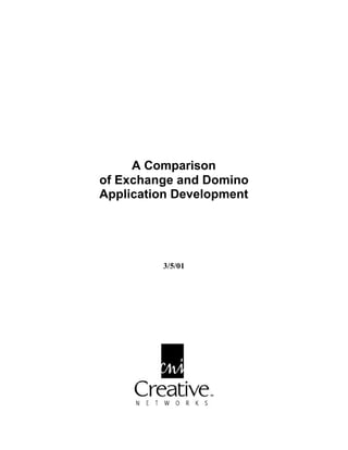 A Comparison
of Exchange and Domino
Application Development




         3/5/01
 