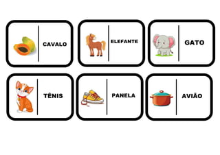 ELEFANTE GATO
TÊNIS PANELA AVIÃO
CAVALO