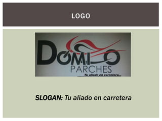 LOGO
SLOGAN: Tu aliado en carretera
 