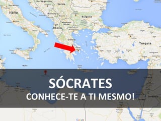 SÓCRATES
CONHECE-TE A TI MESMO!
 