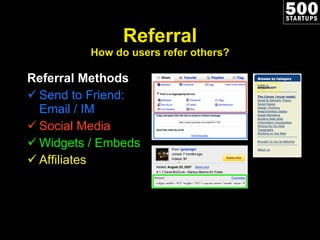 Referral How do users refer others? Referral Methods Send to Friend: Email / IM Social Media Widgets / Embeds Affiliates 