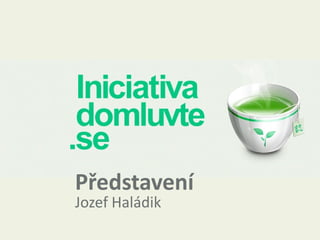 Představení
Jozef Haládik
 